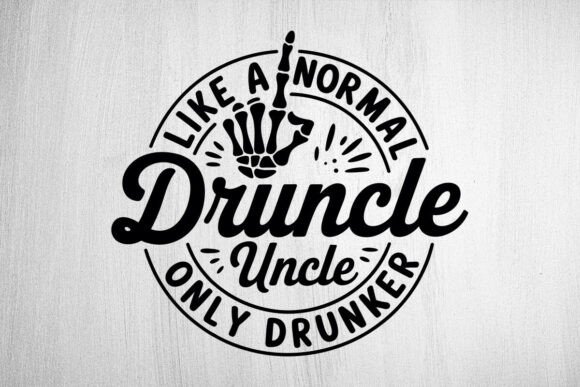 Druncle Like a Normal Uncle Only Drunker Graphics for Local Business Branding