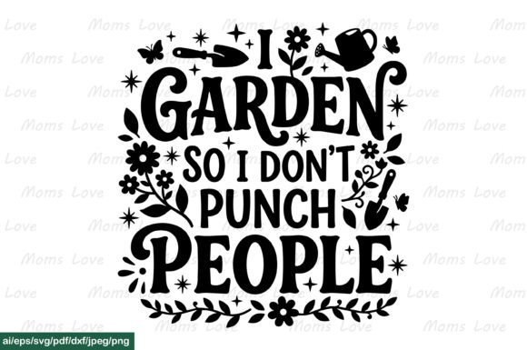 I Garden So I Don t Punch People SVG PNG for Crafts and Graphics