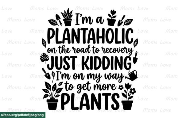 I m a Plantaholic SVG PNG Ai Eps Graphics for Crafts