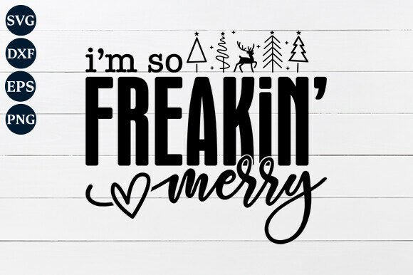 I m So Freaking Merry SVG for Crafts and Graphics