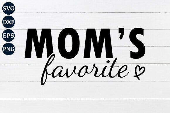 Mom's Favorite SVG for Crafts and Graphics