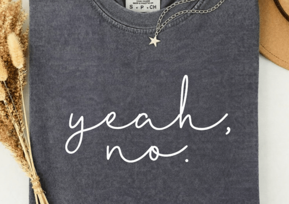 Yeah No Svg for Crafts and Graphics Projects